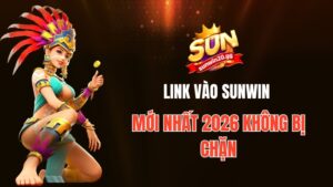 Link Vào Sunwin Mới Nhất 2026 Không Bị Chặn – Tải Game Sunwin Chính Thức